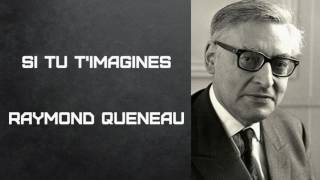 Si tu timagines Raymond Queneau [upl. by Ijan96]