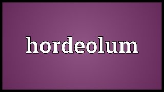 Hordeolum Meaning [upl. by Almira]