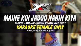 Maine Koi Jadoo Nahin Kiya Karaoke  Female Only [upl. by Oicnedif216]