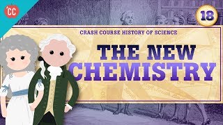 The New Chemistry Crash Course History of Science 18 [upl. by Nager658]