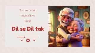 Dil se Dil tak  Original Love Song  For your special one [upl. by Pelagias]