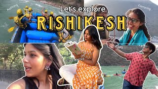 Let’s explore Rishikesh ￼🛤🗻✨Adventure  Rafting amp camping ⛺️Medico trip VLOG [upl. by Stichter819]