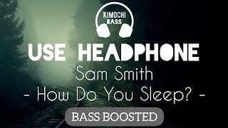 Sam Smith  How Do You Sleep  BASS BOOSTED AUDIO 🎧 [upl. by Chenay]