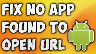 How To Fix No App Found To Open URL Error  Solve No App Found To Open URL Android Phone [upl. by Eiramaliehs]