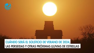 Cuándo será el solsticio de verano de 2024 las perseidas y otras próximas lluvias de estrellas [upl. by Braun]