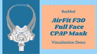 ResMed AirFit F30 Full Face CPAP Mask Visualization Demo [upl. by Harding]