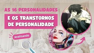 16 personalidades e os Transtornos de Personalidade [upl. by Jonme470]