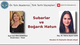 Türk Tarihi Söyleşileri  Subarlar ve Boğarık Hatun [upl. by Just]