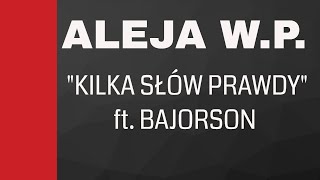 Aleja WP  Kilka słów prawdy feat Bajorson [upl. by Jarad]