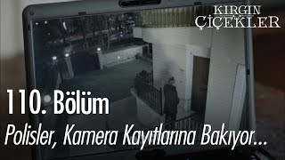 Polis kamera kayıtlarına bakıyor  Kırgın Çiçekler 110 Bölüm [upl. by Smailliw]