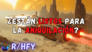 El Imperio Galáctico se da cuenta de que los humanos no negociamos aniquilamos  SciFi  HFY [upl. by William417]