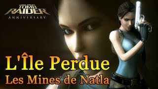 Tomb Raider  Anniversary  LÎle Perdue  Les mines de Natla [upl. by Aneehsirk]