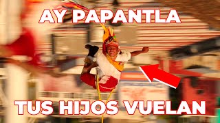 VOLADORES DE PAPANTLA  TUS HIJOS VUELAN [upl. by Mera]