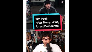 Tim Pool After Trump Wins Arrest Democrats [upl. by Swarts]