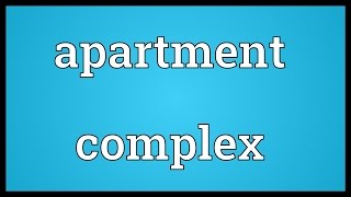 Apartment complex Meaning [upl. by Melisa127]