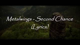 Metalwings  Second Chance Lyrics [upl. by Raychel]