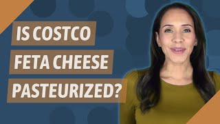 Is Costco feta cheese pasteurized [upl. by Frank]