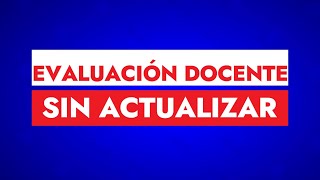 INCENTIVO DE EVALUACIÓN DOCENTE SIN ACTUALIZAR ¿POR QUÉ [upl. by Acissaj657]