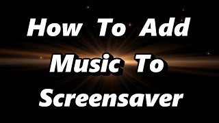 ▶️ How To Add Music To Your Screensaver 🌏 [upl. by Ninahs]