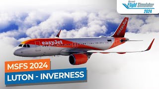 MSFS 2024 FLIGHT SIMULATOR 2024 Luton to Inverness  Airbus A320neo｜Drawyah [upl. by Nannah]