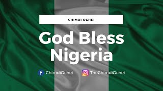 God Bless Nigeria by Chimdi Ochei [upl. by Yelyac]