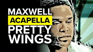 Maxwell Pretty Wings Acapella [upl. by Mansur55]