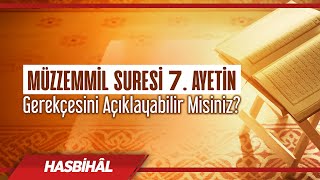 Müzzemmil Suresi 7 ayetin gerekçesini açıklayabilir misiniz  Halis Bayancuk Hoca [upl. by Adrianne]