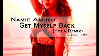 Namie Amuro  Get Myself Back Hola Remix  DJ SGR Blend [upl. by Siletotsira]