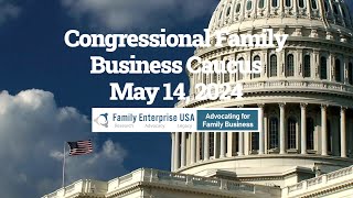 Congressional Family Business Caucus Recap May 14 2024 [upl. by Noret400]