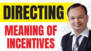 Incentives  Meaning of Incentives  Types of Incentives 3 Directing [upl. by Arikahs]