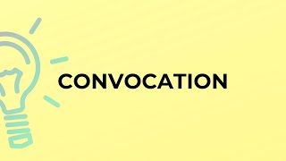 What is the meaning of the word CONVOCATION [upl. by Elocaj792]