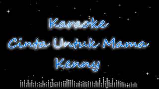 Cinta Untuk Mama  kenny Karaoke no vocal [upl. by Nemsaj]