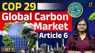 Global Carbon Market  COP 29  Article 6 Paris Agreement  InDepth  Drishti IAS ENGLISH [upl. by Adliw]