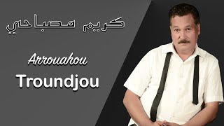 KARIM MOSBAHIarrouahou troundjou ALBUM2002 كريم مصباحي [upl. by Veal866]