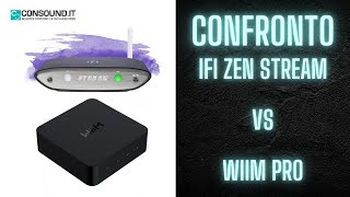 CONFRONTO TRA STREAMER iFi ZEN Stream vs WiiM Pro [upl. by Newo210]