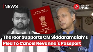 Shashi Tharoor Backed CM Siddaramaiahs Plea To Cancel Prajwal Revannas Diplomatic Passport [upl. by Ericha]