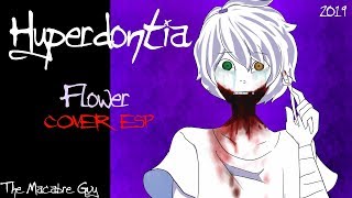 V4 Flower HYPERDONTIA  Cover Español 2019 REMASTER [upl. by Enilecram]