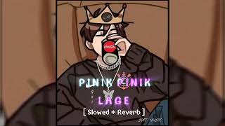 Pinik Pinik LageSlowed Reverb [upl. by Nerb408]