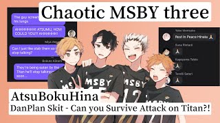 Chaotic MSBY 3  AtsuBokuHina  DanPlan Skit  Can you survive Attack on Titan [upl. by China]