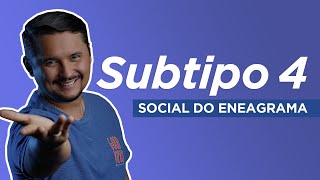 SUBTIPO 4 SOCIAL DO ENEAGRAMA [upl. by Alakim]