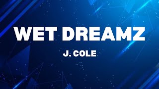 J COLE  WET DREAMZ LYRICS [upl. by Clardy]