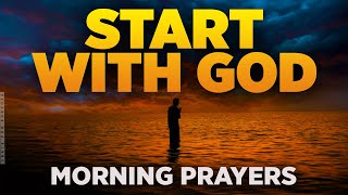 The Best Prayers To Start Your Day With God  Blessed Morning Prayers To Inspire Your Day [upl. by Bortz]