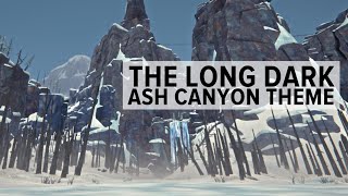 Ash Canyon Theme  The Long Dark OST [upl. by Toy]