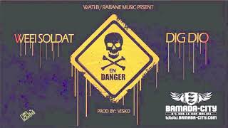 WEEI SOLDAT Feat DIG DIO  EN DANGER [upl. by Lanam689]