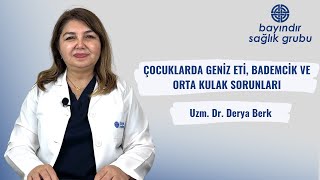 Çocuklarda Geniz Eti Bademcik ve Orta Kulak Sorunları [upl. by Yoko]