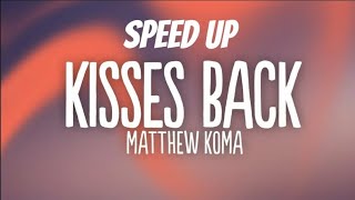 Kisses Back Matthew Koma SPEED UP [upl. by Tabbatha290]