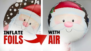 🎈 How to Inflate Christmas Foil  Mylar Balloons With AIR  NO HELIUM 🎈 [upl. by Stichter]