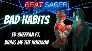 Beat Saber Bad Habits Ed Sheeran ft Bring Me The Horizon Expert  Made by me [upl. by Euqirat]