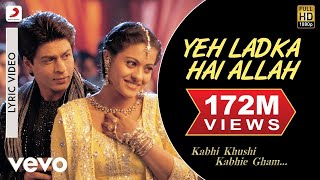 Yeh Ladka Hai Allah Lyric Video  K3GShah Rukh KhanKajolUdit NarayanAlka Yagnik [upl. by Ynohtnaed]