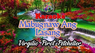 Mabugnaw Ang Lasang karaoke  Virgilio Pirot Petcheller [upl. by Orland]